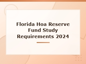 Florida Hoa Reserve Fund Study Requirements for 2024