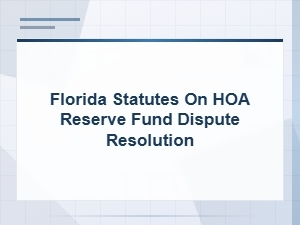 Florida Hoa Reserve Fund Dispute Resolution Laws
