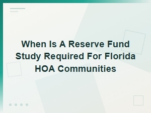 When Florida Hoas Need a Reserve Fund Study